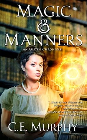 Magic and Manners (Austen Chronicle #1) by C. E. Murphy
