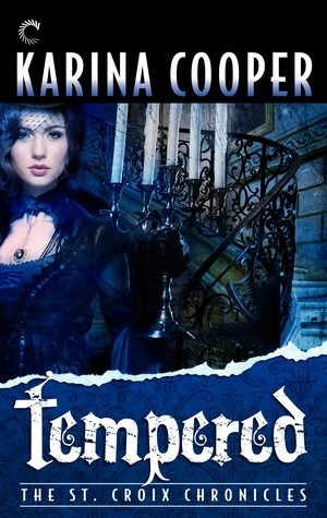 Tempered (The St. Croix Chronicles #4) by Karina Cooper