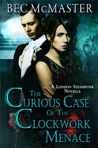 The Curious Case of the Clockwork Menace (London Steampunk) by Bec McMaster