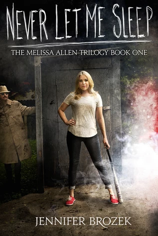 Never Let Me Sleep (Melissa Allen Trilogy #1) by Jennifer Brozek