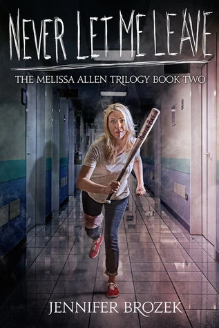 Never Let Me Leave (Melissa Allen Trilogy #2) by Jennifer Brozek