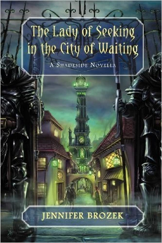 The Lady of Seeking in the City of Waiting (Shadeside) by Jennifer Brozek