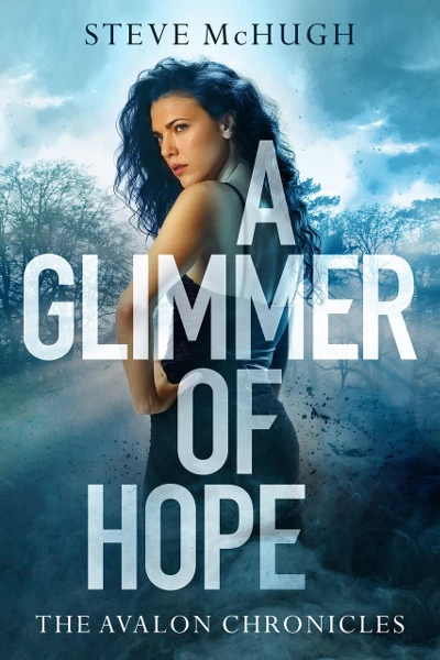A Glimmer of Hope (The Avalon Chronicles #1) by Steve McHugh