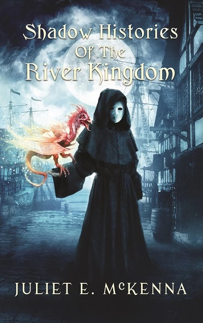 Shadow Histories of the River Kingdom (The River Kingdom) by Juliet E. McKenna