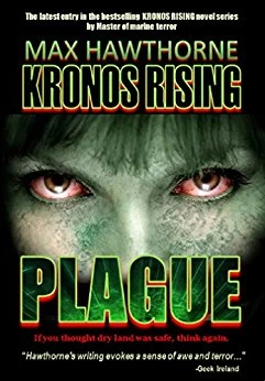 Kronos Rising: Plague: If you thought dry land was safe, think again (Kronos Rising #2) by Max Hawthorne