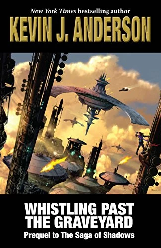 Whistling Past the Graveyard: Prequel to The Saga of Shadows (The Saga of Shadows) by Kevin J. Anderson