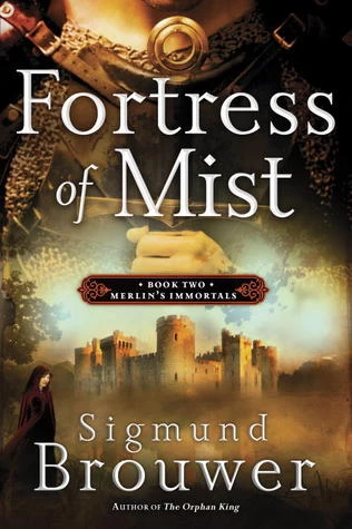 Fortress of Mist (Merlin's Immortals #2) by Sigmund Brouwer