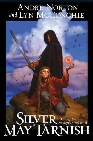 Silver May Tarnish (Witch World Chronicles) by Andre Norton, Lyn McConchie
