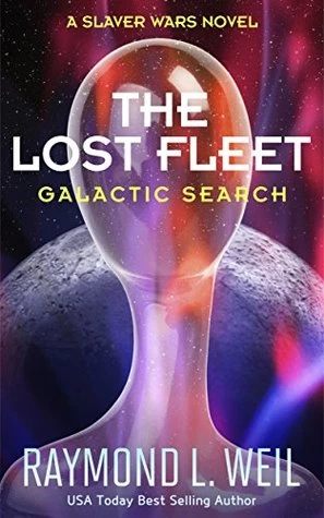 Galactic Search (The Lost Fleet #1) by Raymond L. Weil