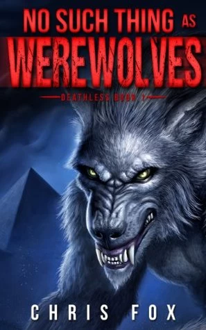 No Such Thing as Werewolves (Deathless #1) by Chris Fox