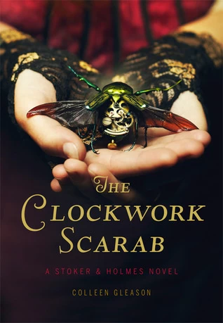 The Clockwork Scarab (Stoker & Holmes #1) by Colleen Gleason