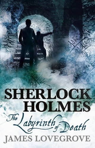 Sherlock Holmes: The Labyrinth of Death (The New Adventures of Sherlock Holmes #4) by James Lovegrove