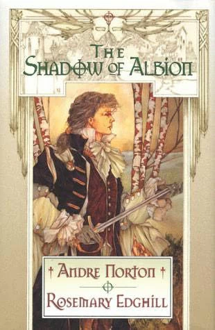 The Shadow of Albion (Carolus Rex #1) by Andre Norton, Rosemary Edghill
