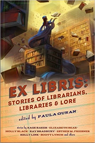 Ex Libris: Stories of Librarians, Libraries and Lore by Paula Guran