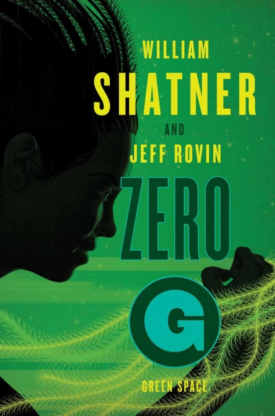 Zero-G: Green Space (The Samuel Lord Series #2) by William Shatner, Jeff Rovin