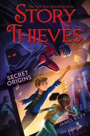 Secret Origins (Story Thieves #3) by James Riley