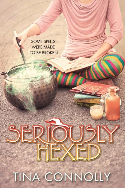Seriously Hexed (Seriously Wicked #3) by Tina Connolly