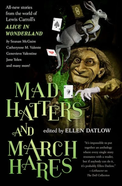 Mad Hatters and March Hares: All-New Stories from the World of Lewis Carroll's Alice in Wonderland by Ellen Datlow