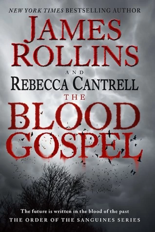 The Blood Gospel (The Order of the Sanguines #1) by James Rollins, Rebecca Cantrell