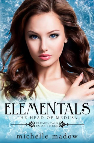 The Head of Medusa (Elementals #3) by Michelle Madow