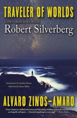 Traveler of Worlds: Conversations with Robert Silverberg by Alvaro Zinos-Amaro