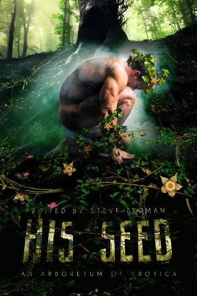 His Seed: An Arboretum of Erotica by Steve Berman