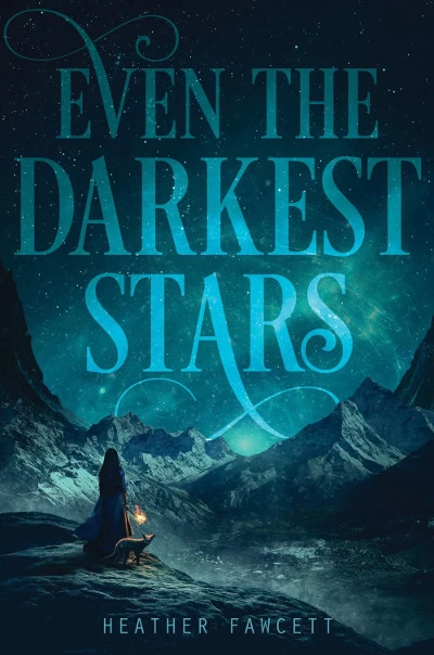 Even the Darkest Stars (Even the Darkest Stars #1) by Heather Fawcett