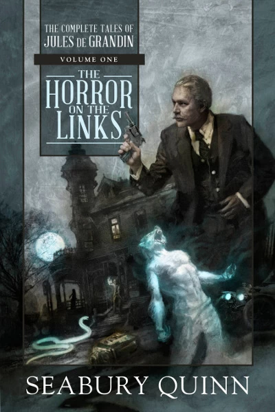 The Horror on the Links (The Complete Tales of Jules de Grandin #1) by Seabury Quinn