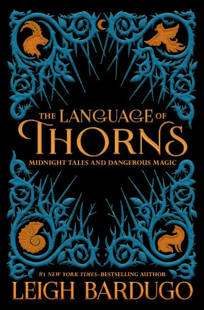 The Language of Thorns: Midnight Tales and Dangerous Magic (The Grishaverse) by Leigh Bardugo