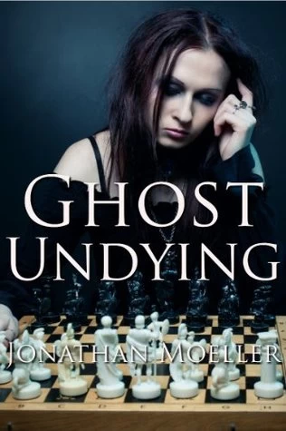Ghost Undying (The Ghosts) by Jonathan Moeller
