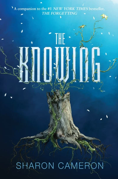 The Knowing (The Forgetting #2) by Sharon Cameron