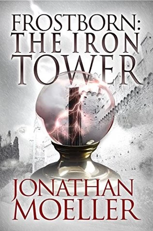 Frostborn: The Iron Tower (Frostborn #5) by Jonathan Moeller