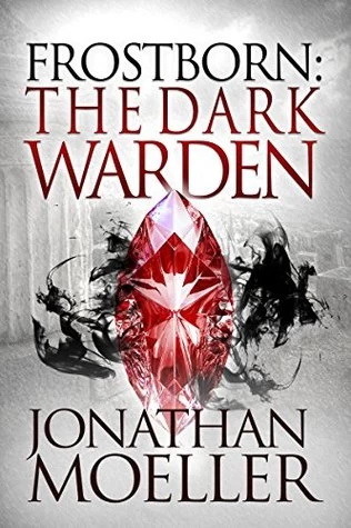 Frostborn: The Dark Warden (Frostborn #6) by Jonathan Moeller