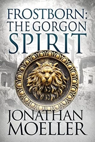 Frostborn: The Gorgon Spirit (Frostborn #7) by Jonathan Moeller