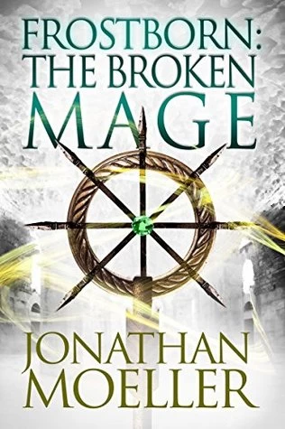 Frostborn: The Broken Mage (Frostborn #8) by Jonathan Moeller