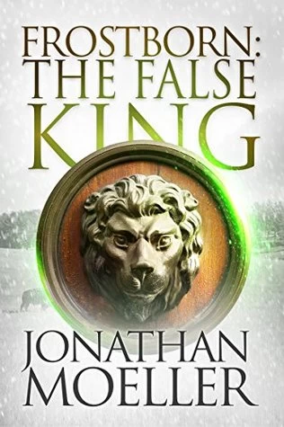 Frostborn: The False King (Frostborn #11) by Jonathan Moeller