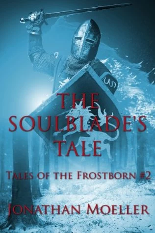The Soulblade's Tale (Tales of the Frostborn #2) by Jonathan Moeller