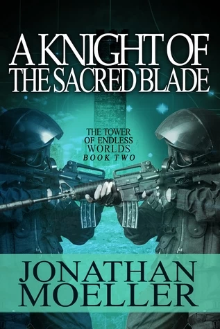 A Knight of the Sacred Blade (The Tower of Endless Worlds #2) by Jonathan Moeller