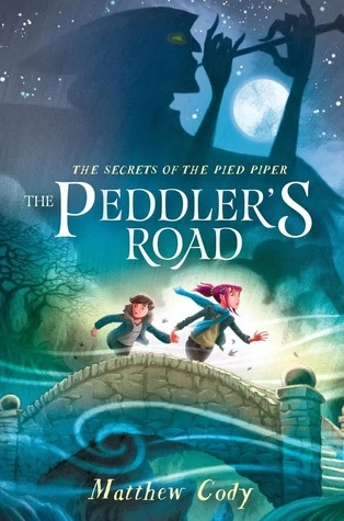The Peddler's Road (The Secrets of the Pied Piper #1) by Matthew Cody
