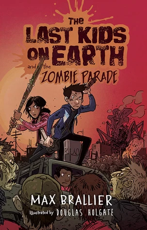 The Last Kids on Earth and the Zombie Parade (The Last Kids on Earth #2) by Max Brallier