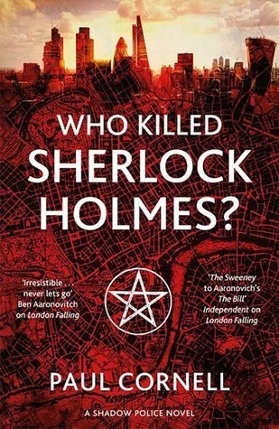 Who Killed Sherlock Holmes? (Shadow Police #3) by Paul Cornell