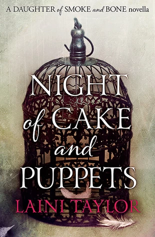 Night of Cake and Puppets (Daughter of Smoke and Bone) by Laini Taylor