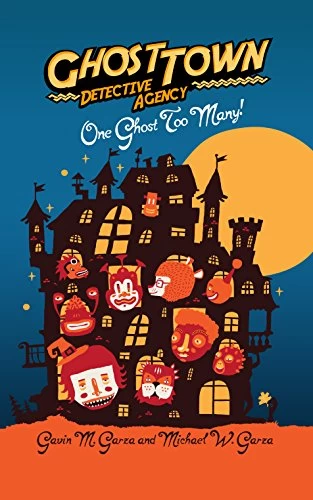 One Ghost Too Many! (Ghost Town Detective Agency #1) by Michael W. Garza, Gavin M. Garza