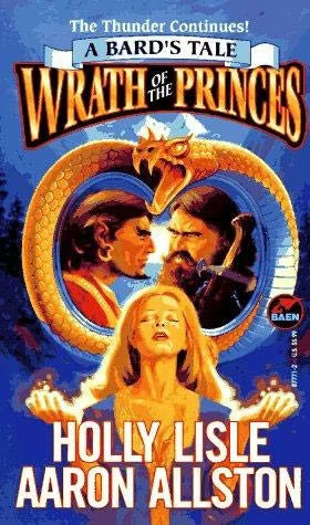 Wrath of the Princes (The Bard's Tale #6) by Holly Lisle, Aaron Allston