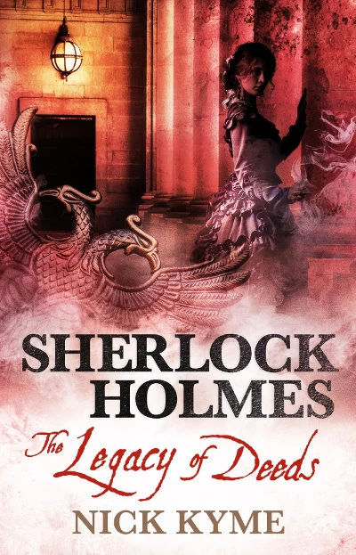 Sherlock Holmes - The Legacy of Deeds (The New Adventures of Sherlock Holmes) by Nick Kyme