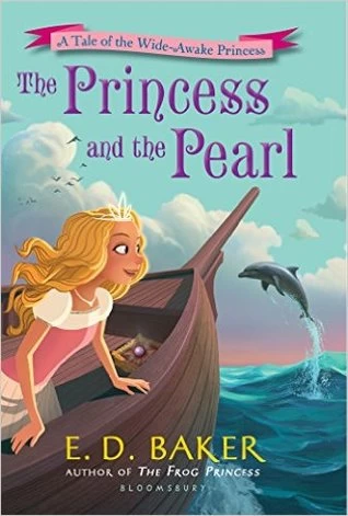 The Princess and the Pearl (The Wide-Awake Princess #6) by E. D. Baker
