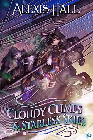 Cloudy Climes and Starless Skies (Prosperity #4) by Alexis Hall