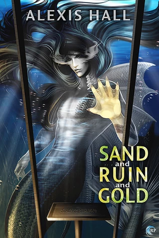 Sand and Ruin and Gold (Ruin #1) by Alexis Hall