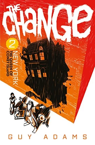 The Change 2: New York: The Queen of Coney Island (The Change #2) by Guy Adams