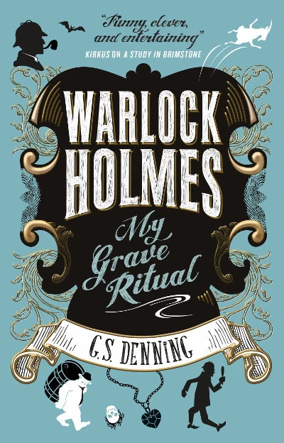Warlock Holmes: My Grave Ritual (Warlock Holmes #3) by G. S. Denning